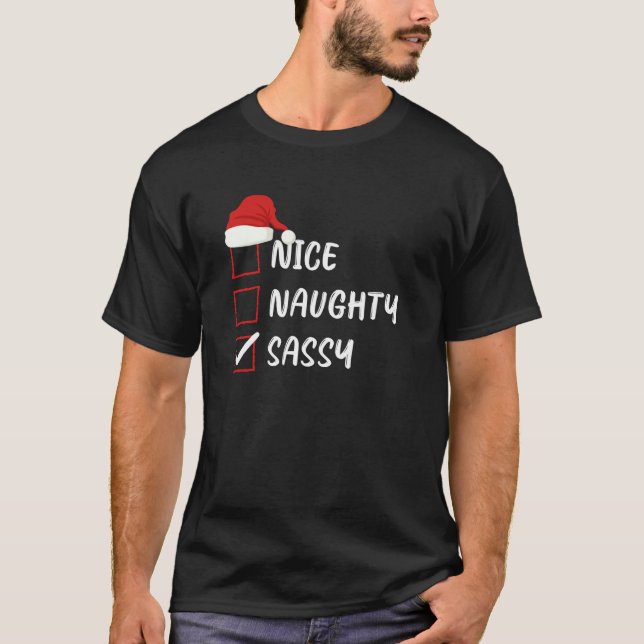 Nice Naughty Sassy Christmas List Family Xmas Sant T-Shirt (Front)