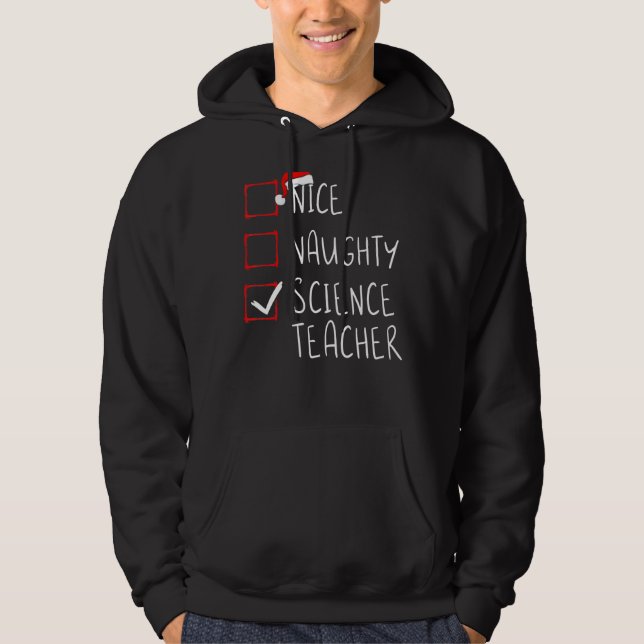 Nice Naughty Science Teacher Christmas List Xmas S Hoodie (Front)