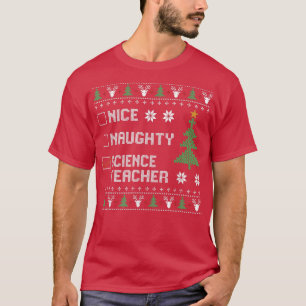 Nice Naughty Science Teacher Ugly Christmas Sweate T-Shirt