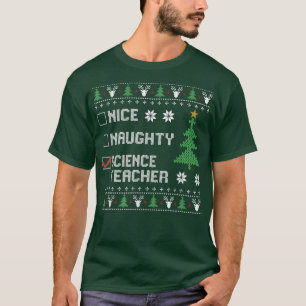 Nice Naughty Science Teacher Ugly Christmas Sweate T-Shirt