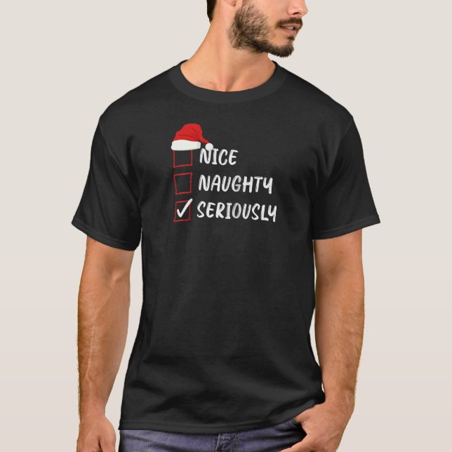 Nice Naughty Seriously Christmas List Family Santa T-Shirt (Front)