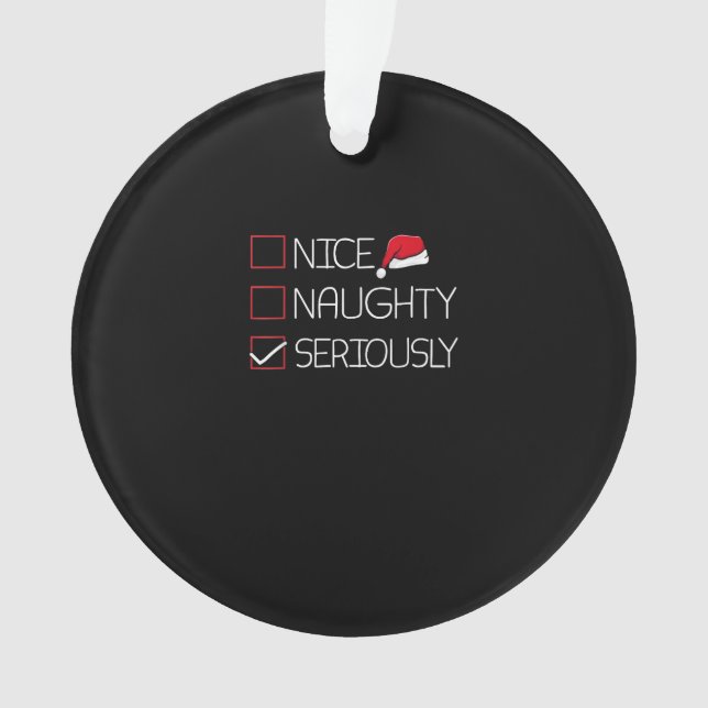 Nice Naughty Seriously Christmas Modern Style Ornament (Front)