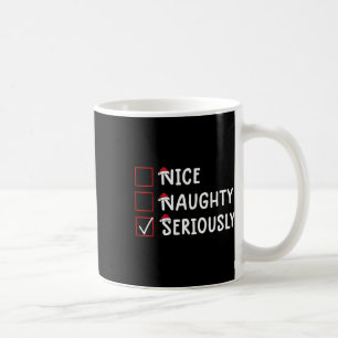 Nice Naughty Seriously Cute Christmas Coffee Mug