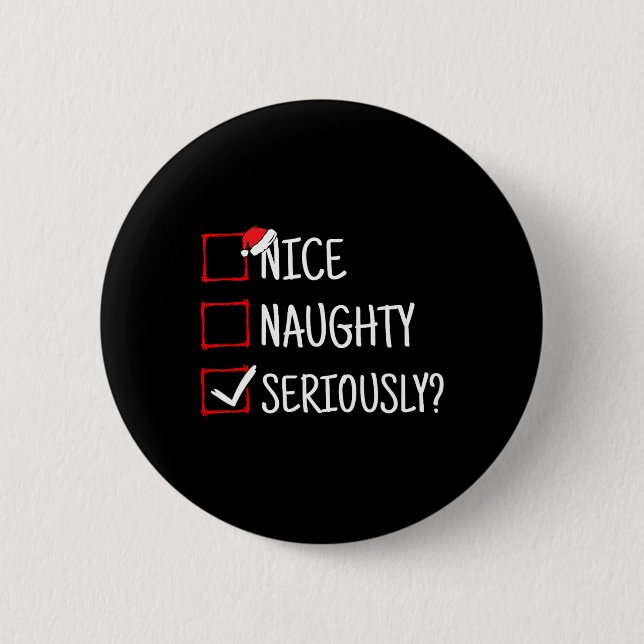 Nice Naughty Seriously Funny Christmas  6 Cm Round Badge (Front)