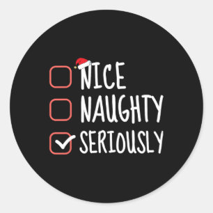 Nice Naughty Seriously Funny Christmas List Santa  Classic Round Sticker
