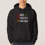 Nice Naughty Seriously Santa Christmas List Hoodie<br><div class="desc">Nice Naughty Seriously Santa Christmas List Holiday</div>
