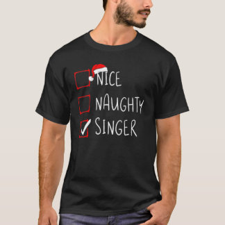 Nice Naughty Singer Christmas List Xmas Santa Clau T-Shirt