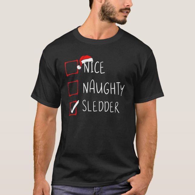 Nice Naughty Sledder Christmas List Santa Claus T-Shirt (Front)