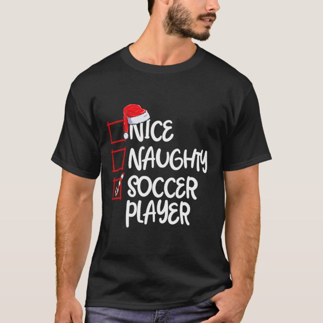 Nice Naughty Soccer Player Fun Soccer Christmas Li T-Shirt (Front)
