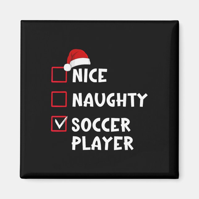 Nice Naughty Soccer Player Funny Christmas List  Magnet (Front)