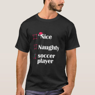 Nice Naughty Soccer Player Funny Soccer Christmas  T-Shirt
