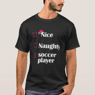 Nice Naughty Soccer Player Funny Soccer Christmas  T-Shirt