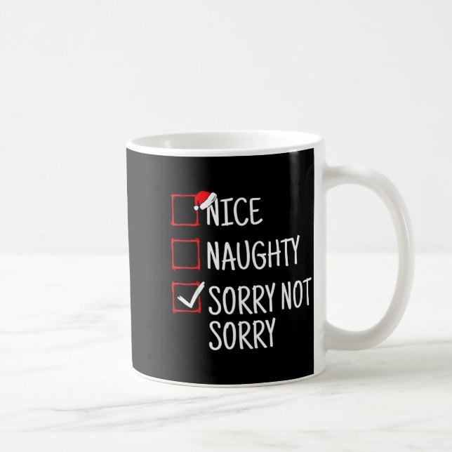 Nice Naughty Sorry Not Sorry Funny Christmas  Coffee Mug (Right)