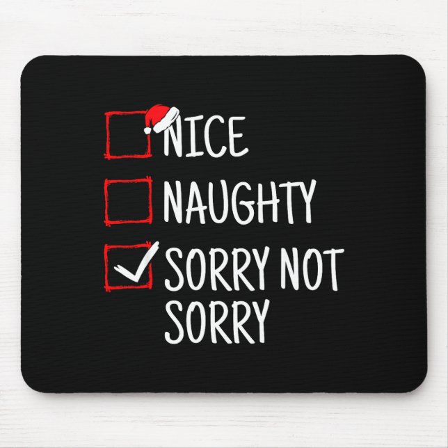 Nice Naughty Sorry Not Sorry Funny Christmas  Mouse Mat (Front)