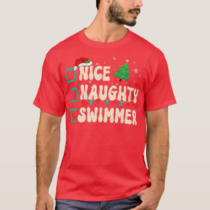 Nice Naughty Swimmer Christmas Xmas List Santa Cla T-Shirt