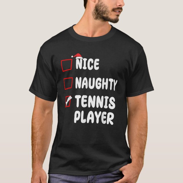 Nice Naughty Tennis Player List Christmas Santa Xm T-Shirt (Front)