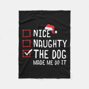 Nice Naughty The Dog Made Me Do It Christmas List Fleece Blanket