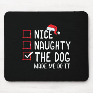 Nice Naughty The Dog Made Me Do It Christmas List Mouse Mat