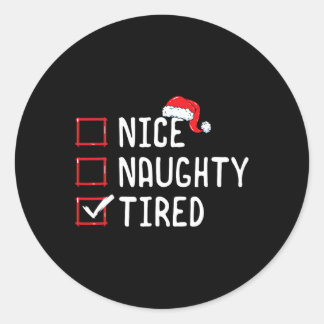 Nice Naughty Tired Christmas List Classic Round Sticker