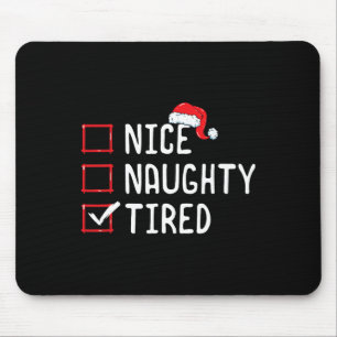 Nice Naughty Tired Christmas List  Mouse Mat
