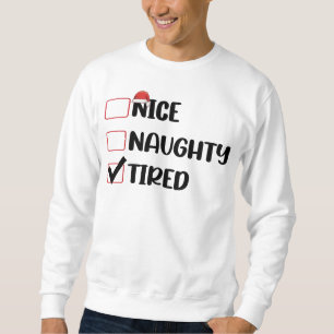 Nice Naughty Tired Christmas List Xmas Santa Claus Sweatshirt