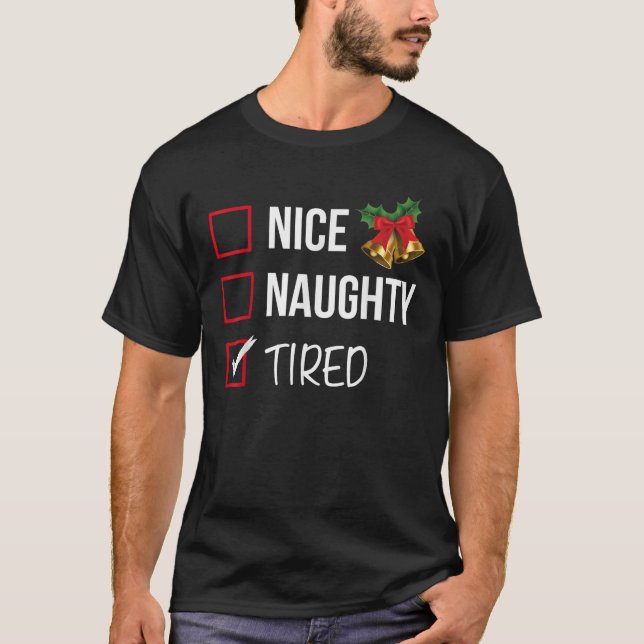 Nice Naughty Tired Christmas List Xmas Santa Claus T-Shirt (Front)