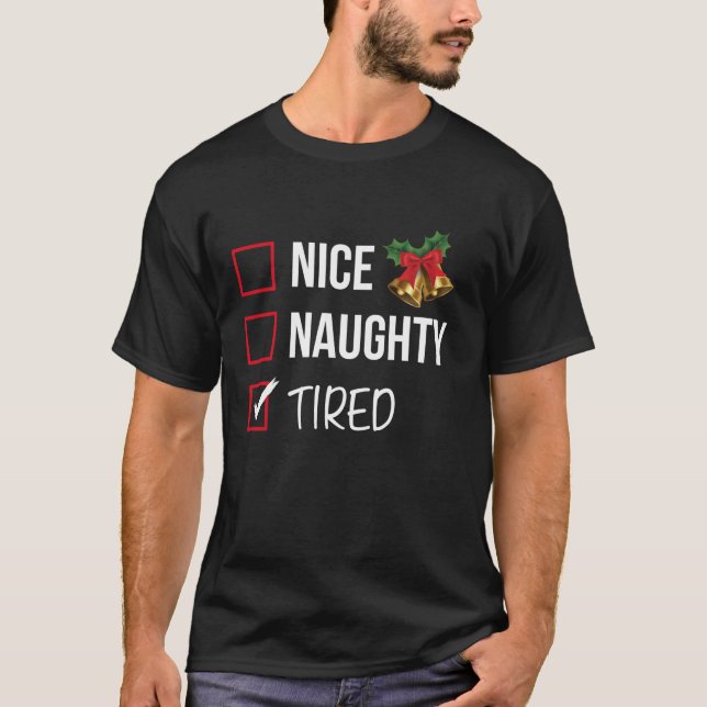 Nice Naughty Tired Christmas List Xmas Santa Claus T-Shirt (Front)