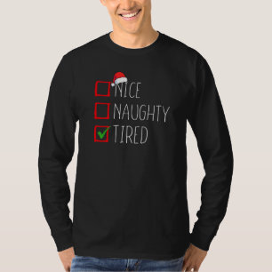 Nice Naughty Tired Christmas List Xmas Santa Claus T-Shirt