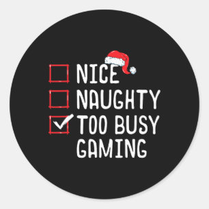 Nice Naughty Too Busy Gaming Christmas List Classic Round Sticker