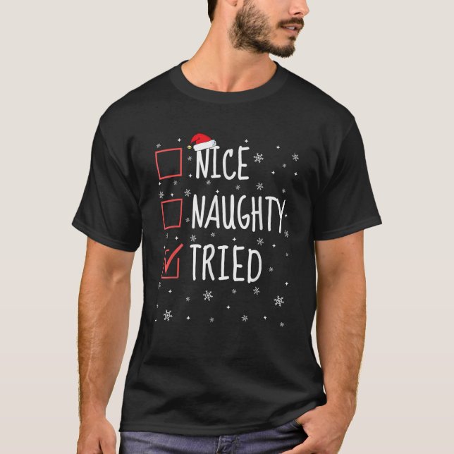 Nice Naughty Tried Christmas List Funny Xmas Santa T-Shirt (Front)