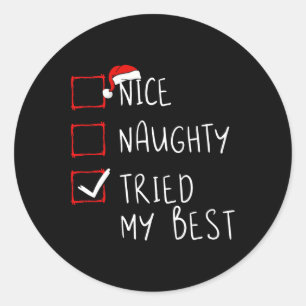 Nice Naughty Tried My Best Christmas List Xmas San Classic Round Sticker