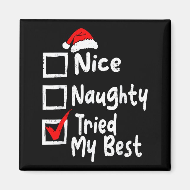 Nice Naughty Tried My Funny Christmas List Family  Magnet (Front)