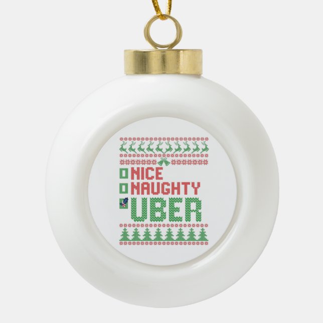 Nice Naughty Uber Funny Christmas Matching Gift Ceramic Ball Christmas Ornament (Front)