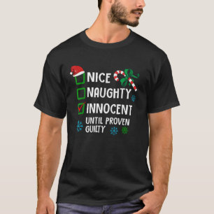 Nice Naughty Until Proven Guilty Christmas  T-Shirt