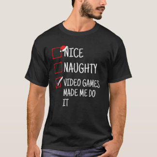 Nice Naughty Video Games Made Me Do It Funny Chris T-Shirt