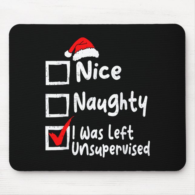 Nice Naughty Was Left Unsupervised Funny Christmas Mouse Mat (Front)