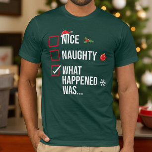 Nice Naughty What Happened Was Funny Christmas T-Shirt