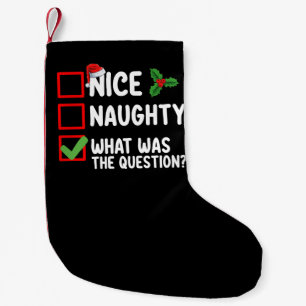 Nice Naughty What Was The Question Christmas List  Small Christmas Stocking