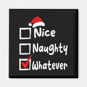 Nice Naughty Whatever Funny Christmas List Family Magnet