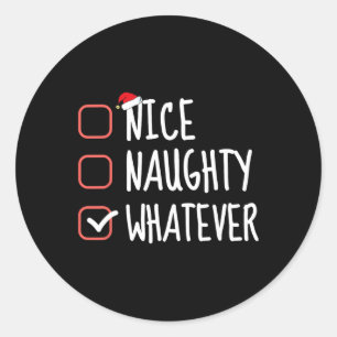 Nice Naughty Whatever Funny Christmas List Santa C Classic Round Sticker