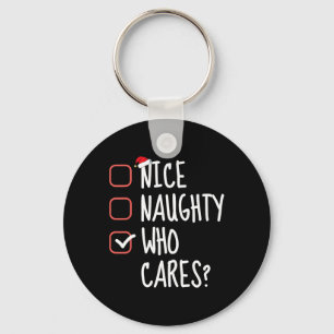 Nice Naughty Who Cares Funny Christmas List Santa Key Ring