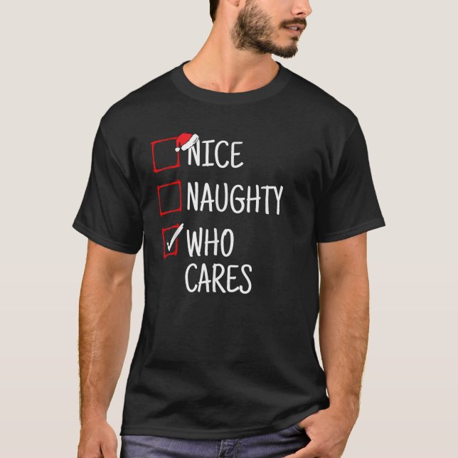 Nice Naughty Who Cares Funny Christmas  T-Shirt (Front)