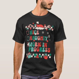 Nice Naughty Work In Progress Christmas Santa's Li T-Shirt
