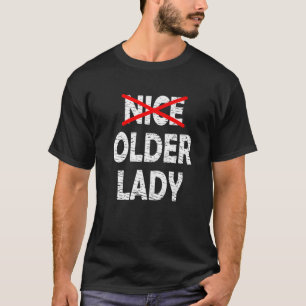 Nice Older Lady Funny Saying Mother's Day Women's T-Shirt