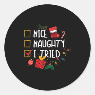 Nice Or Naughty I Tried Santa's Naughty List Funny Classic Round Sticker