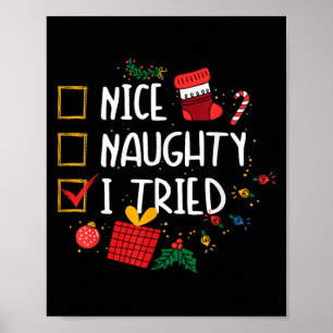 Nice Or Naughty I Tried Santa's Naughty List Funny Poster