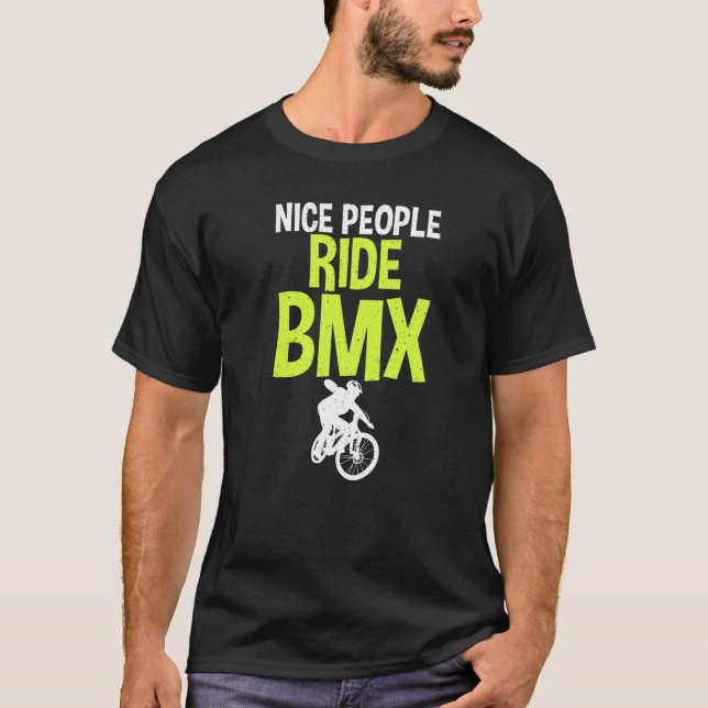 Nice People Ride BMX Bike BMX Rider   T-Shirt (Front)