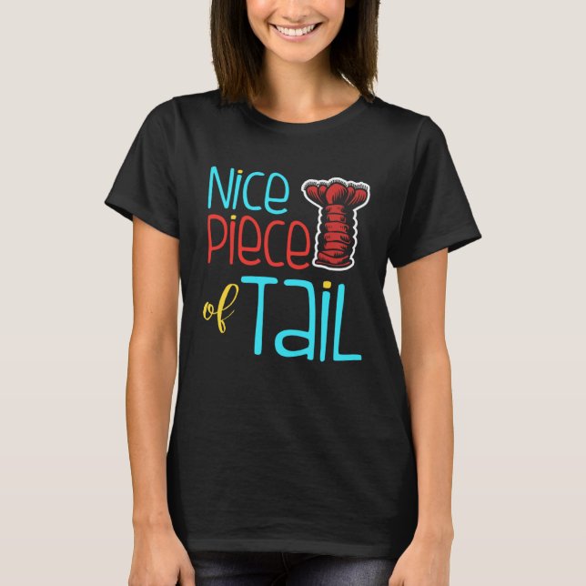 Nice Piece Of Tail  Crawfish Crayfish Eating T-Shirt (Front)