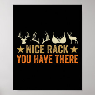 Nice Rack You Have There - Funny Hunter - Reindeer Poster