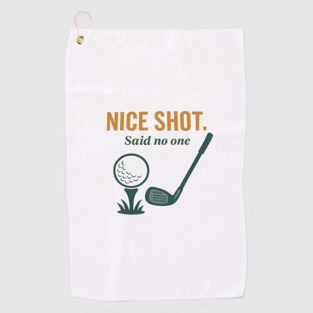 Nice Shot. Said No One – Golf Rage Collection Golf Towel (Front)